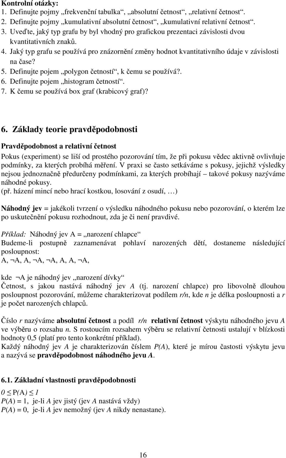 Definujte pojem polygon etností, k emu se používá?. 6.