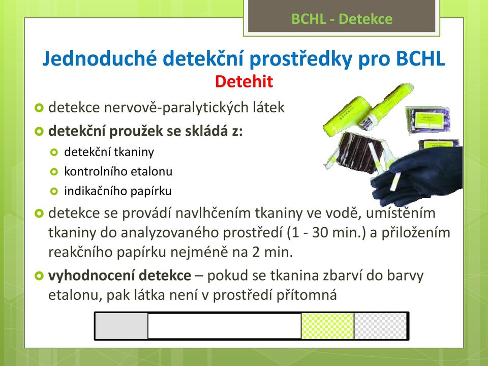 ve vodě, umístěním tkaniny do analyzovaného prostředí (1-30 min.