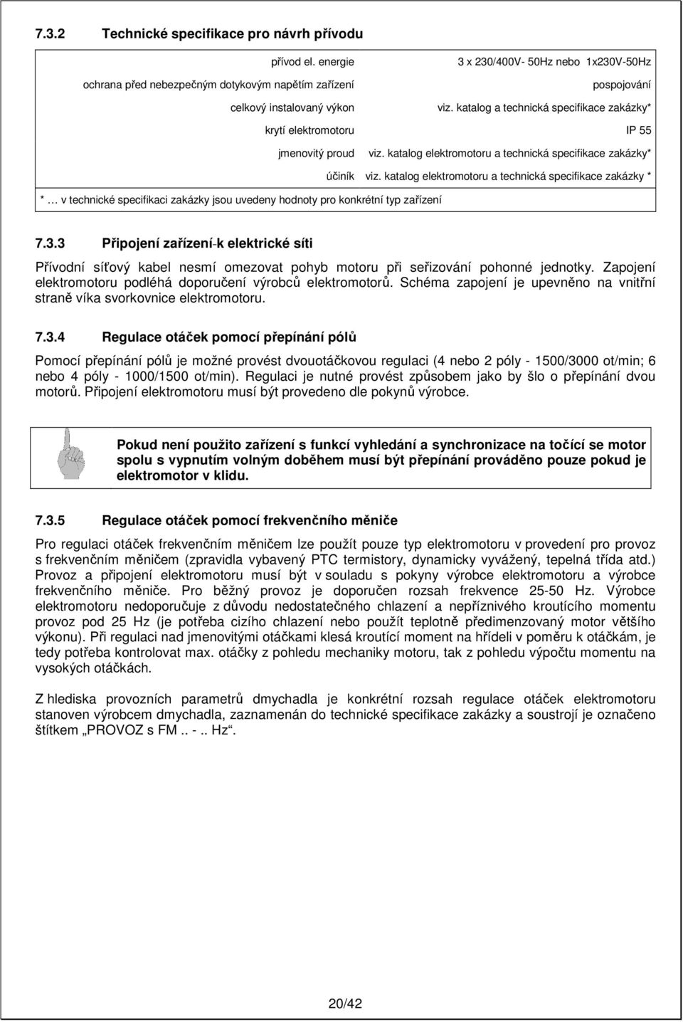 katalog elektromotoru a technická specifikace zakázky* * v technické specifikaci zakázky jsou uvedeny hodnoty pro konkrétní typ zařízení účiník viz.