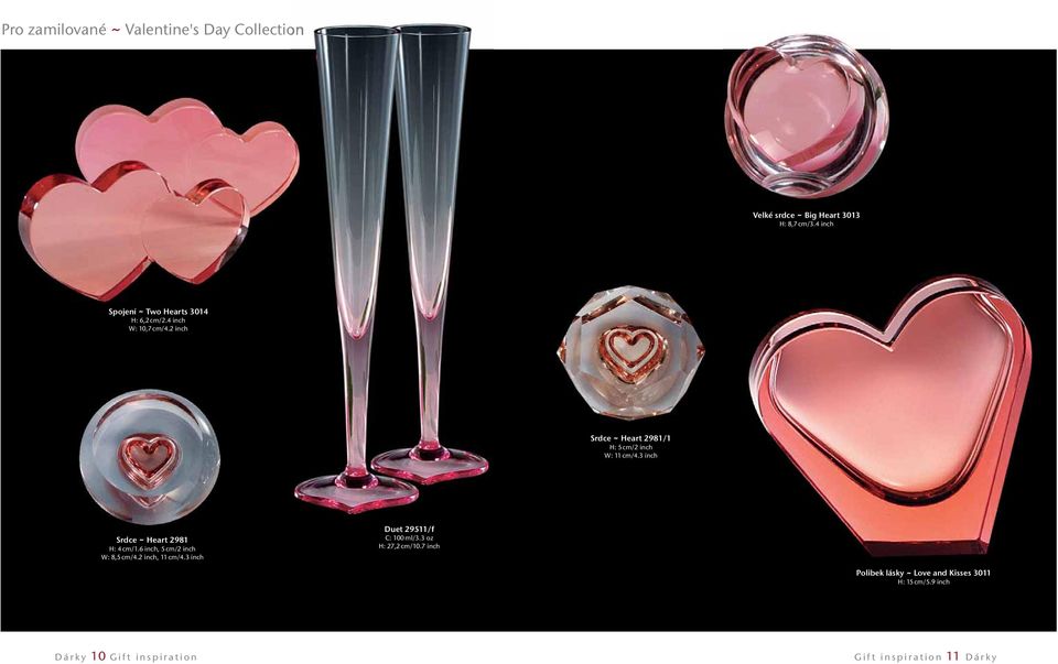 3 inch Srdce ~ Heart 2981 H: 4 cm/1.6 inch, 5 cm/2 inch W: 8,5 cm/4.2 inch, 11 cm/4.3 inch Duet 29511/f C: 100 ml/3.