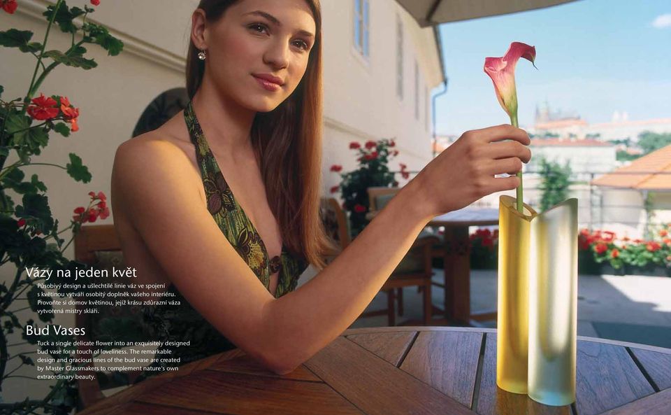 Bud Vases Tuck a single delicate flower into an exquisitely designed bud vase for a touch of loveliness.