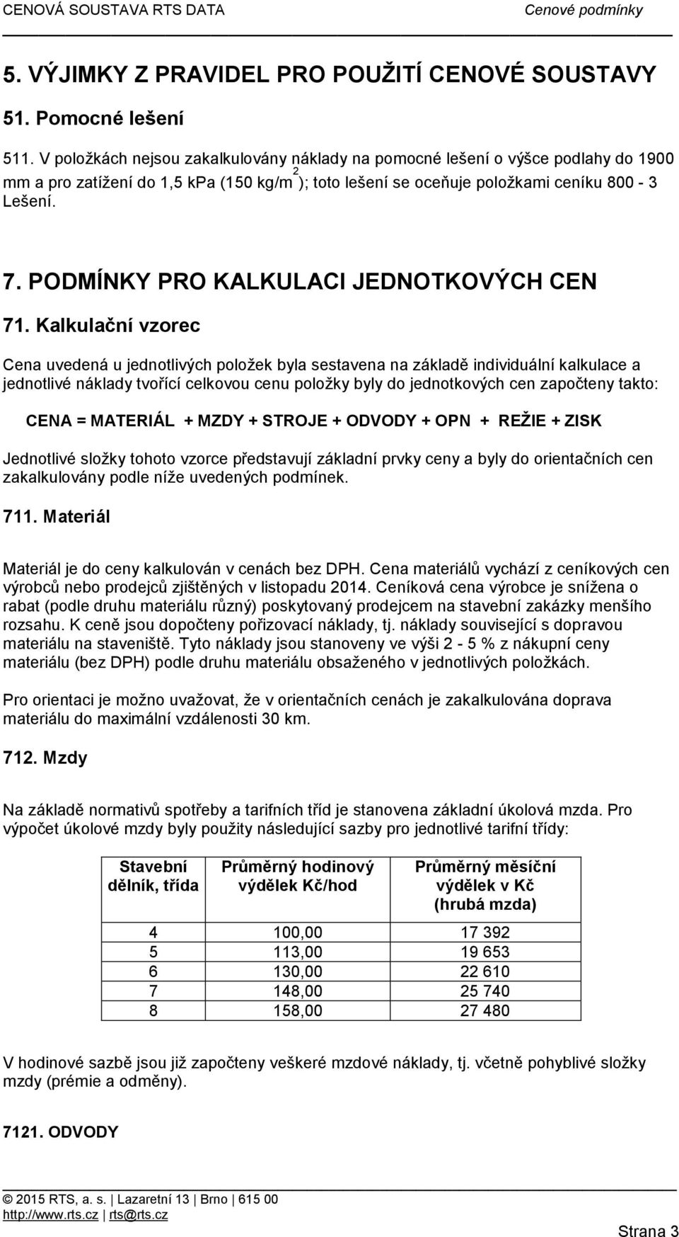 PODMÍNKY PRO KALKULACI JEDNOTKOVÝCH CEN 71.