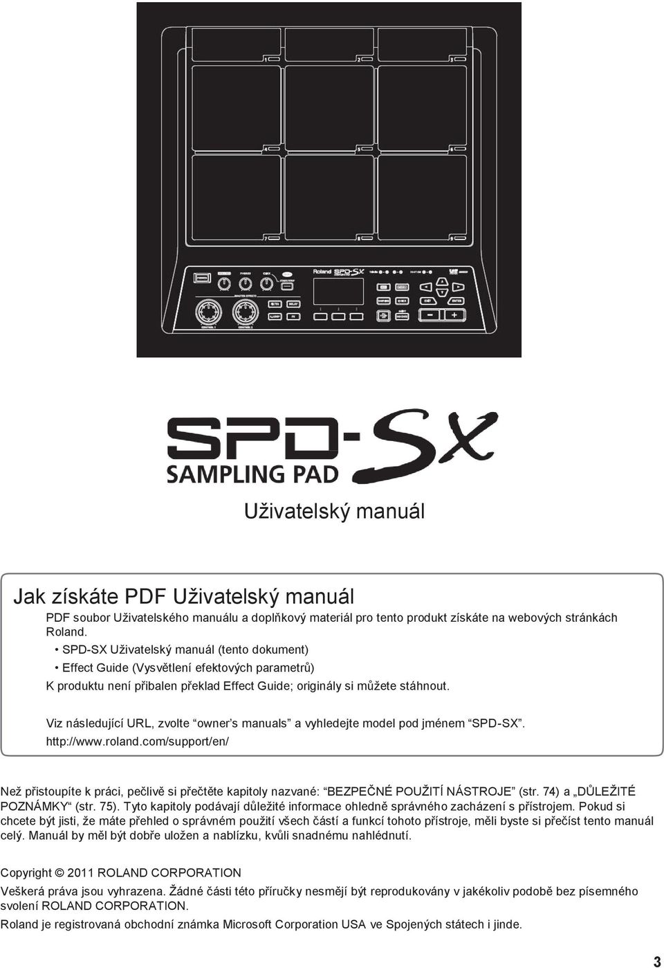 Viz následující URL, zvolte owner s manuals a vyhledejte model pod jménem SPD-SX. http://www.roland.