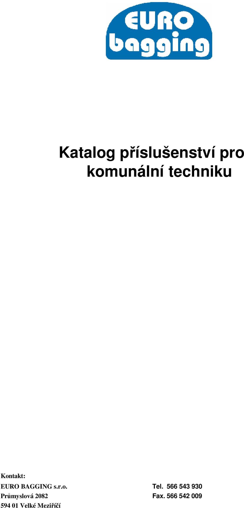 566 543 930 Průmyslová 2082 Fax.