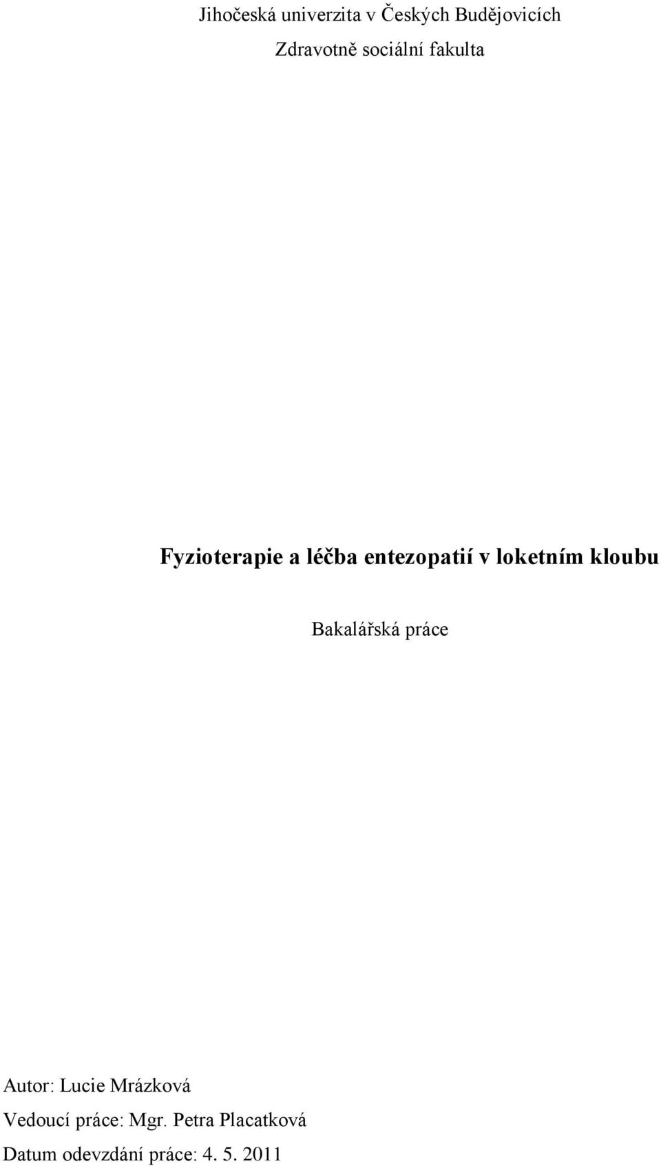 loketním kloubu Bakalářská práce Autor: Lucie Mrázková