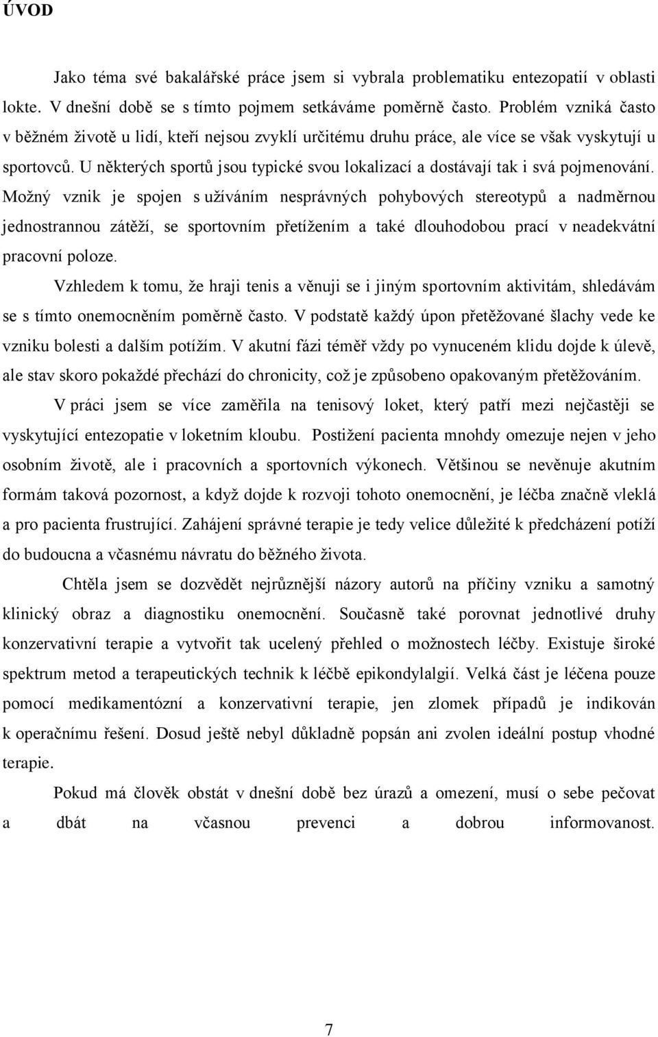 U některých sportů jsou typické svou lokalizací a dostávají tak i svá pojmenování.