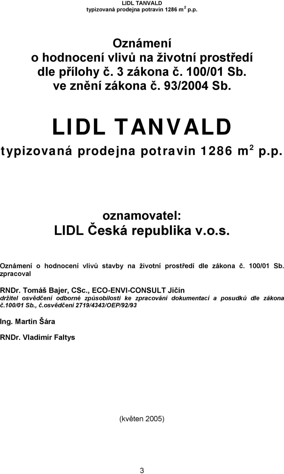 100/01 Sb. zpracoval RNDr. Tomáš Bajer, CSc.