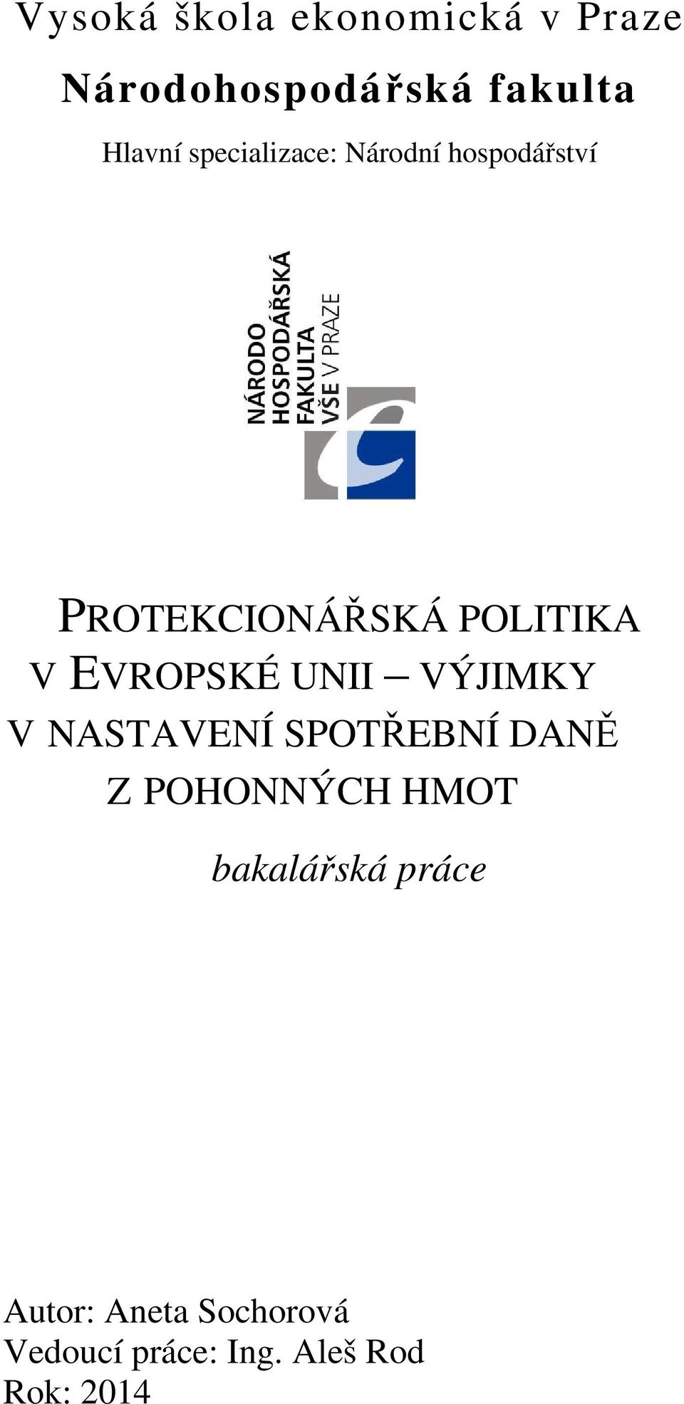 EVROPSKÉ UNII VÝJIMKY V NASTAVENÍ SPOTŘEBNÍ DANĚ Z POHONNÝCH HMOT