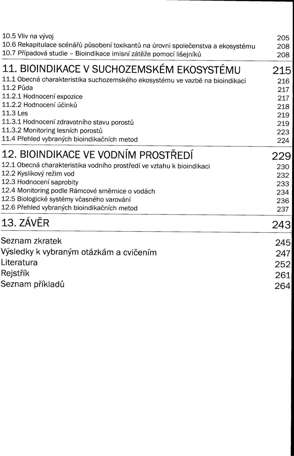 4 Pi'ehled vybraných bioindikačních metod 2. BIOINDIKACE VE VODNíM PROSTREDí 2. Obecná charakteristika vodního prosti'edí ve vztahu k bioindikaci 2.2 Kyslíkovýrežim vod 2.3 Hodnocení saprobity 2.