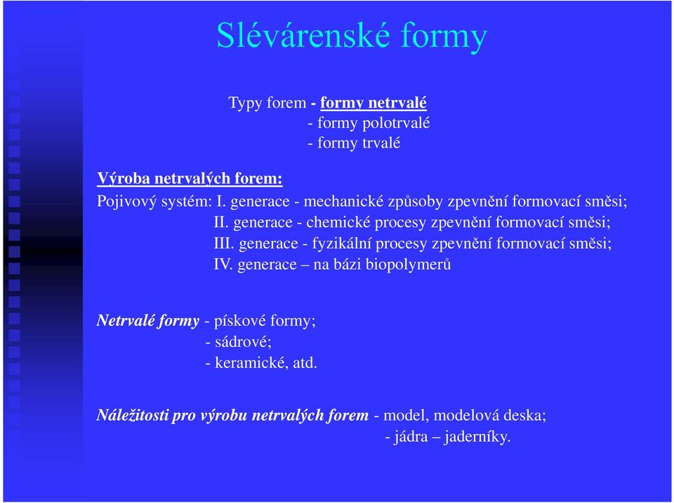 generace - fyzikální procesy zpevnění formovací směsi; IV.