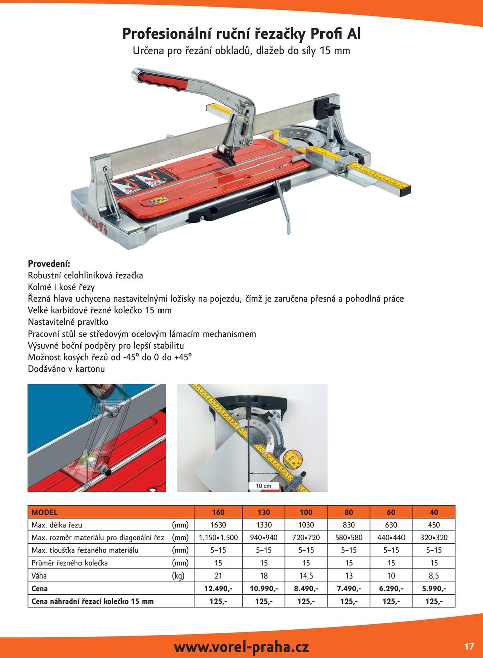 kosých řezů od -45 do 0 do +45 Dodáváno v kartonu MODEL 160 130 100 80 60 40 Max. délka řezu (mm) 1630 1330 1030 830 630 450 Max. rozměr materiálu pro diagonální řez (mm) 1.150 1.