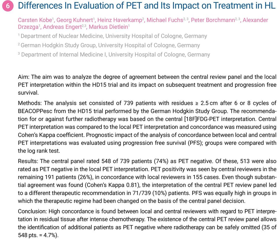 Medicine I, University Hospital of Cologne, Germany Aim: The aim was to analyze the degree of agreement between the central review panel and the local PET interpretation within the HD15 trial and its