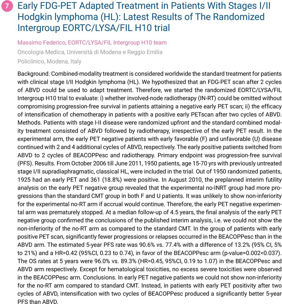 Combined-modality treatment is considered worldwide the standard treatment for patients with clinical stage I/II Hodgkin lymphoma (HL).