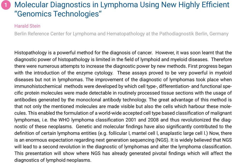 Therefore there were numerous attempts to increase the diagnostic power by new methods. First progress began with the introduction of the enzyme cytology.