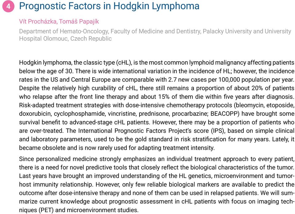 There is wide international variation in the incidence of HL; however, the incidence rates in the US and Central Europe are comparable with 2.7 new cases per 100,000 population per year.