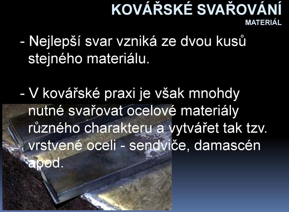 MATERIÁL - V kovářské praxi je však mnohdy nutné