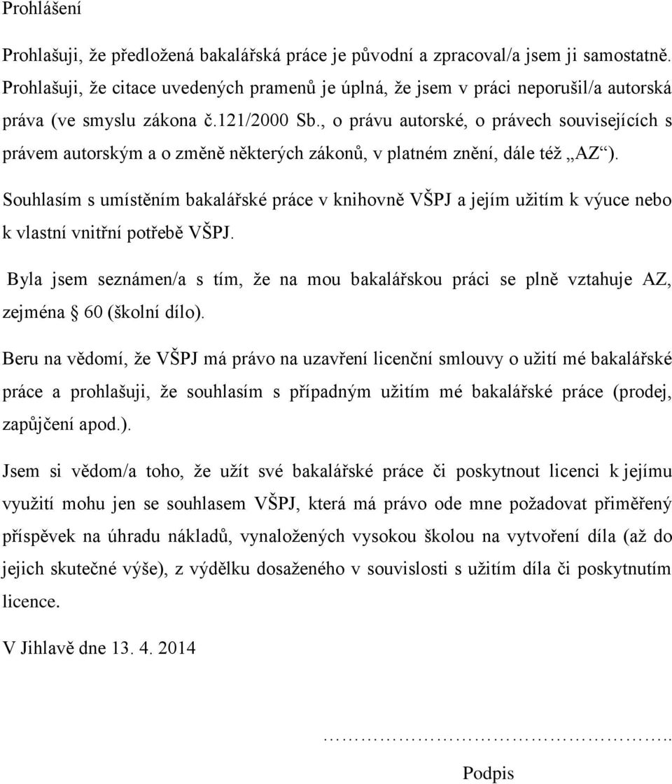 , o právu autorské, o právech souvisejících s právem autorským a o změně některých zákonů, v platném znění, dále též AZ ).