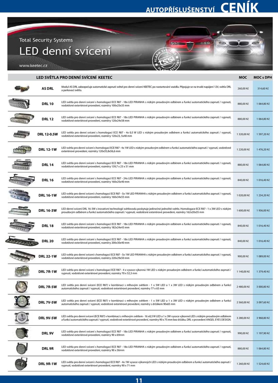 260,00 Kč 314,60 Kč DRL 10 LED světla pro denní svícení s homologací ECE R87-18x LED PIRANHA s nízkým proudovým odběrem a funkcí automatického zapnutí / vypnutí, vodotěsné exteriérové provedení,