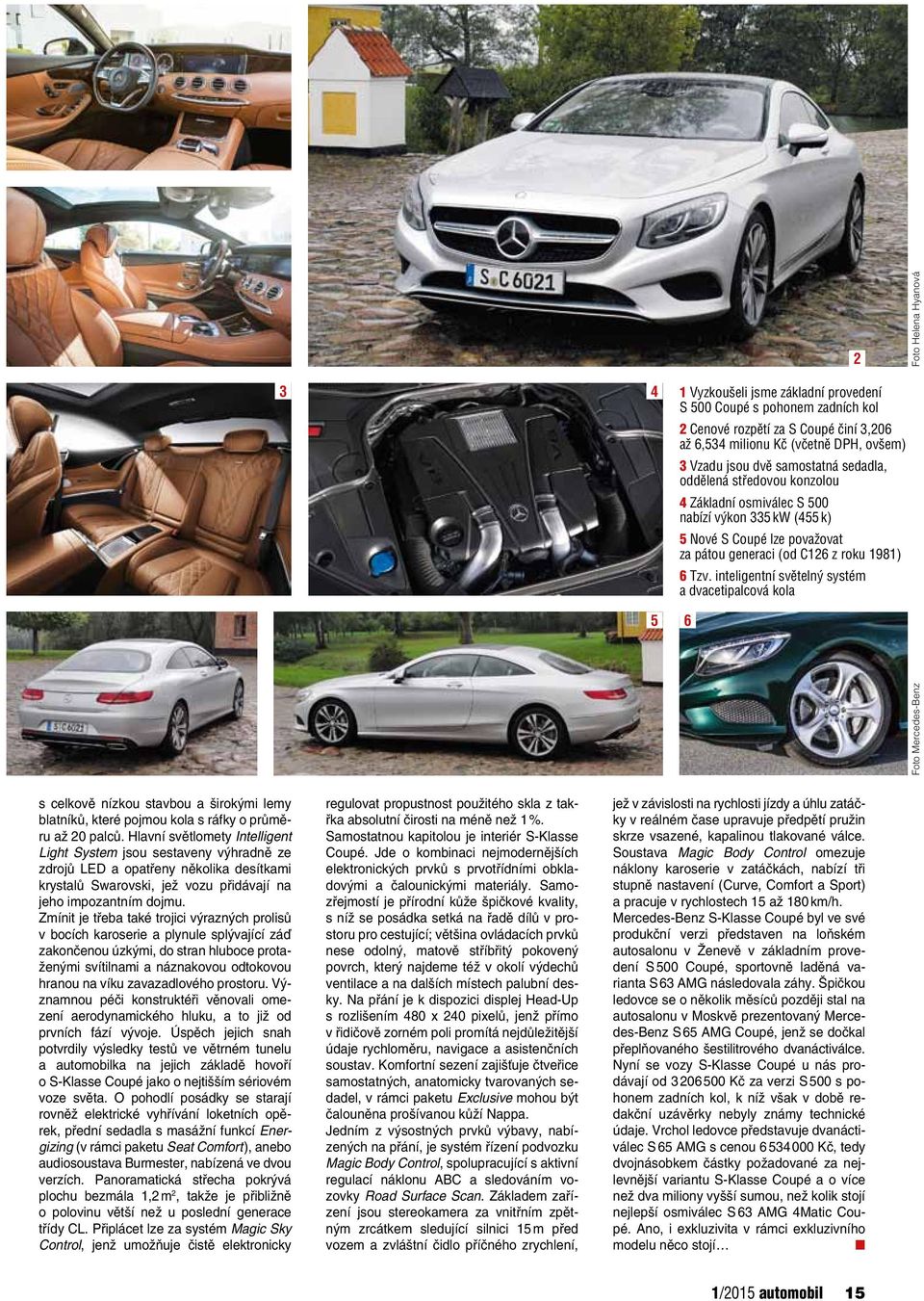 inteligentní světelný systém a dvacetipalcová kola 5 6 Foto Mercedes-Benz s celkově nízkou stavbou a širokými lemy blatníků, které pojmou kola s ráfky o průměru až 20 palců.