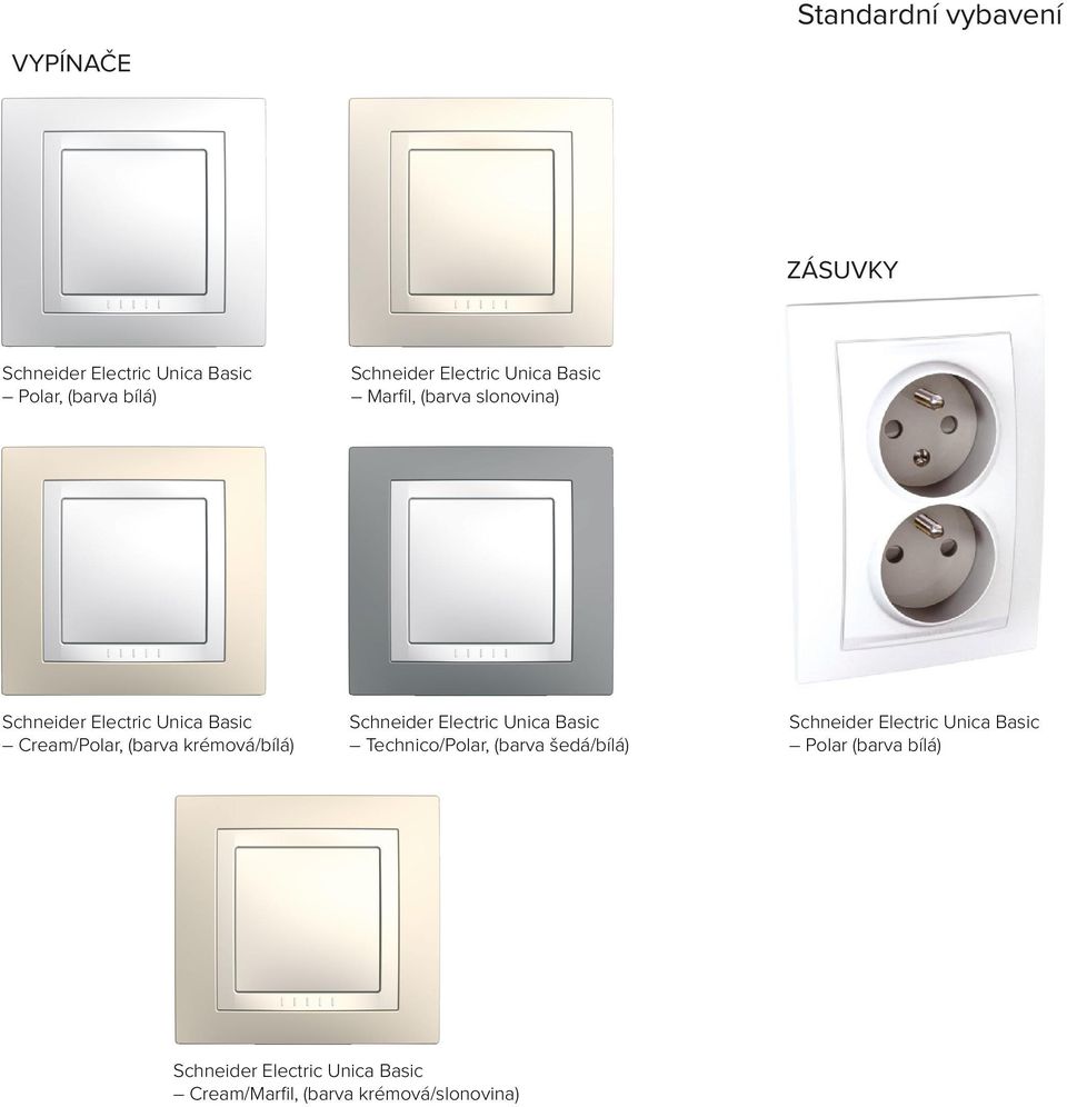 Electric Unica Basic Polar, Cream/Polar, Schneider (barva Electric krémová/bílá) Unica Basic Polar, Technico/Polar, (barva šedá/bílá) (barva bílá) (barva bílá) Schneider Electric Unica