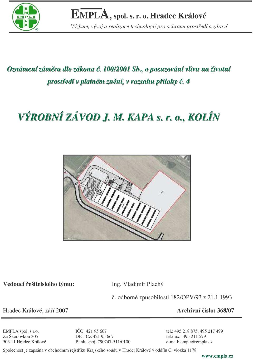 Vladimír Plachý. odborné zpsobilosti 182/OPV/93 z 21.1.1993 Hradec Králové, záí 2007 Archivní íslo: 368/07 EMPLA spol. s r.o. IO: 421 95 667 tel.