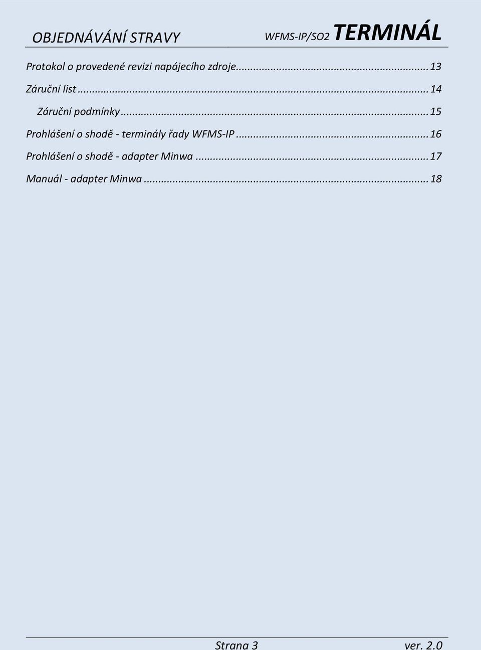 .. 15 Prohlášení o shodě - terminály řady WFMS-IP.