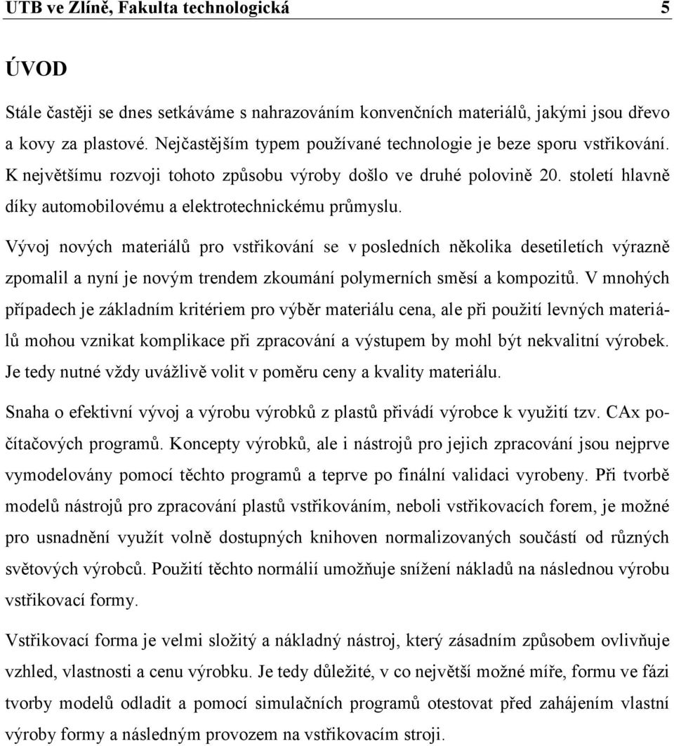 století hlavně díky automobilovému a elektrotechnickému průmyslu.