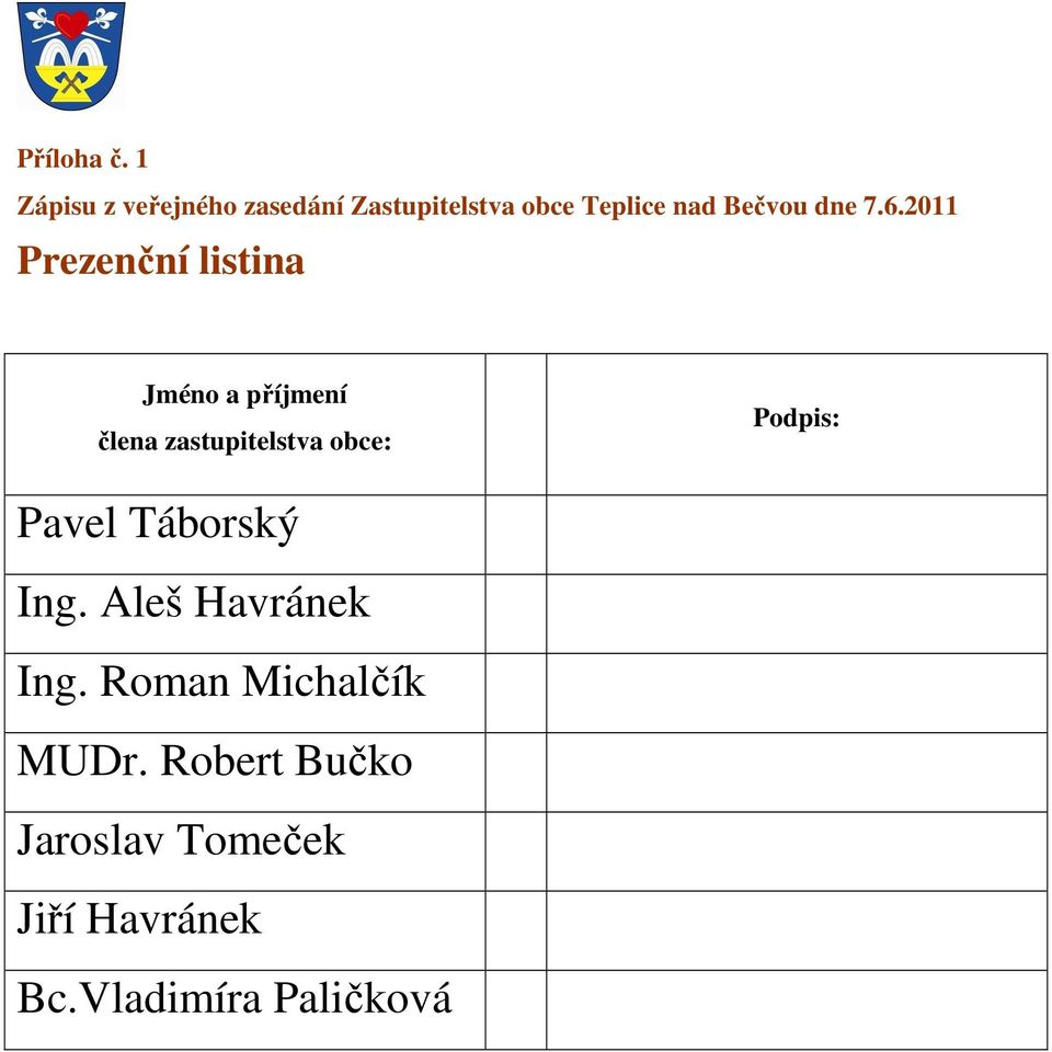 7.6.2011 Prezenční listina Jméno a příjmení člena zastupitelstva obce: