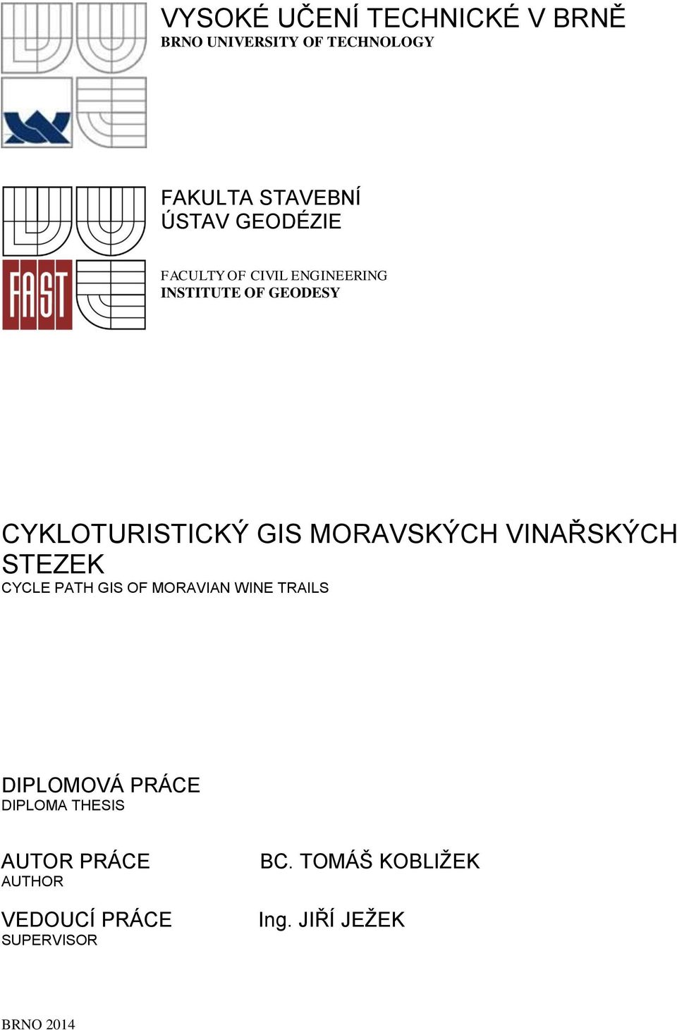 MORAVSKÝCH VINAŘSKÝCH STEZEK CYCLE PATH GIS OF MORAVIAN WINE TRAILS DIPLOMOVÁ PRÁCE