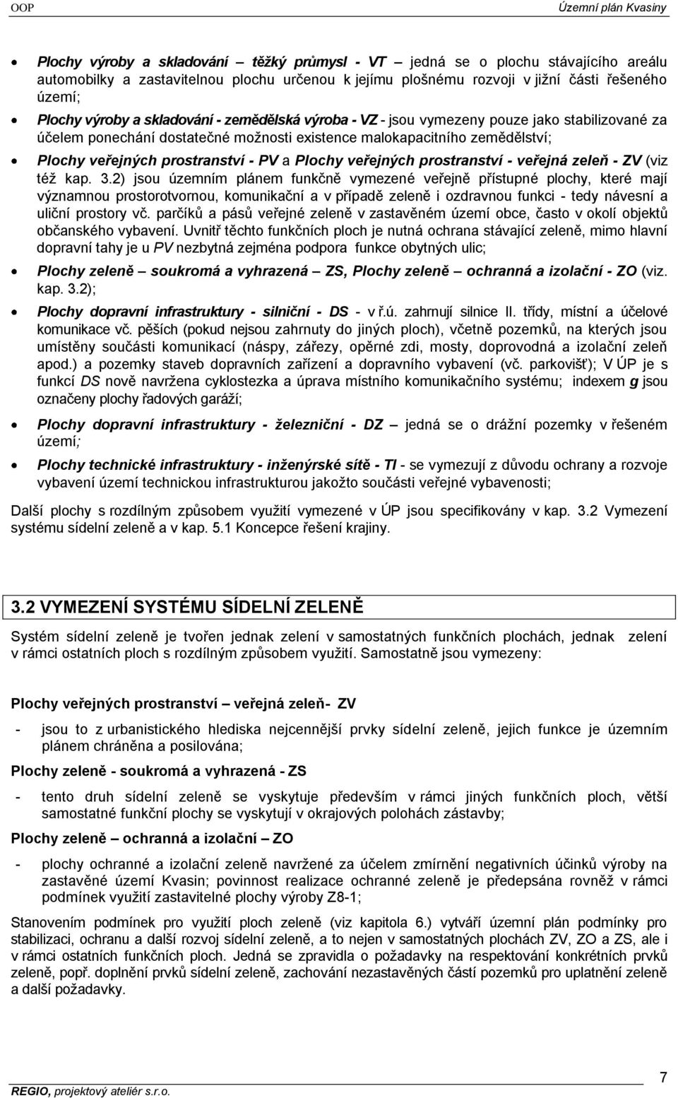veřejných prostranství - veřejná zeleň - ZV (viz téţ kap. 3.