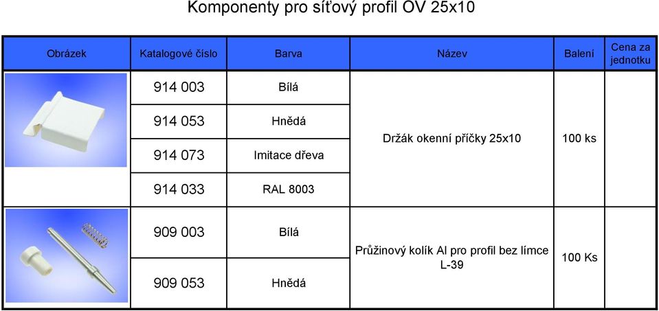 okenní příčky 25x10 914 033 909 003 909 053