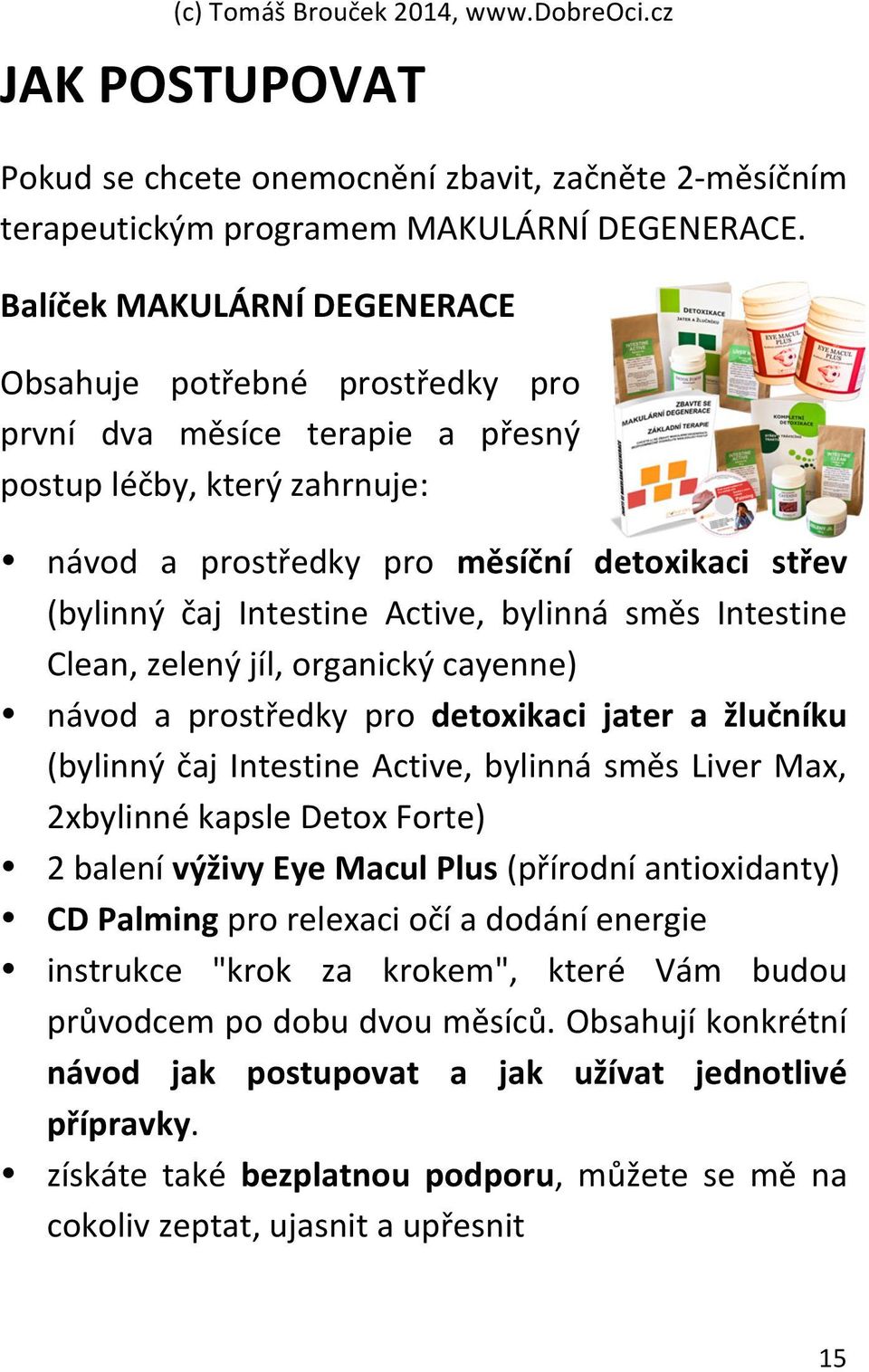 Active, bylinná směs Intestine Clean, zelený jíl, organický cayenne) návod a prostředky pro detoxikaci jater a žlučníku (bylinný čaj Intestine Active, bylinná směs Liver Max, 2xbylinné kapsle Detox