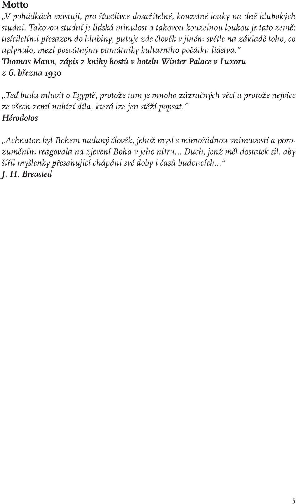 památníky kulturního počátku lidstva. Thomas Mann, zápis z knihy hostů v hotelu Winter Palace v Luxoru z 6.