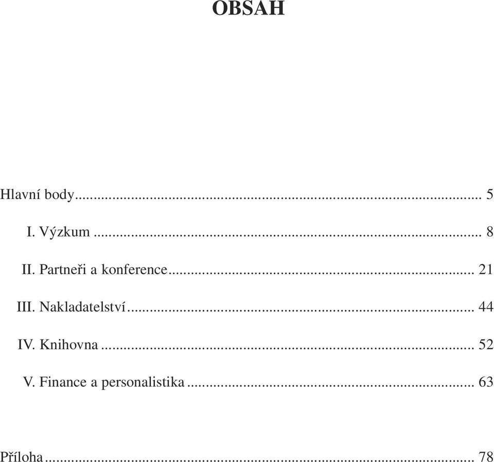 Nakladatelství... 44 IV. Knihovna... 52 V.