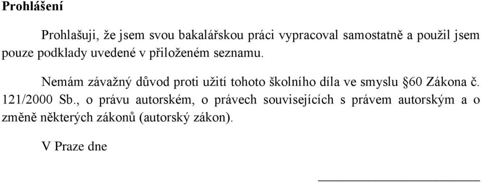 Nemám závažný důvod proti užití tohoto školního díla ve smyslu 60 Zákona č.