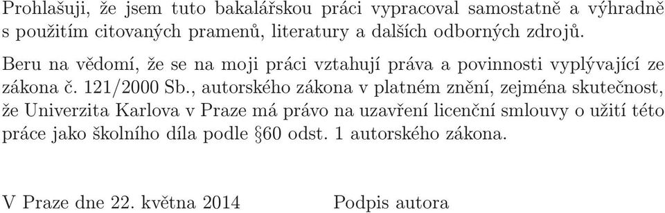 , autorského zákona v platném znění, zejména skutečnost, že Univerzita Karlova v Praze má právo na uzavření licenční