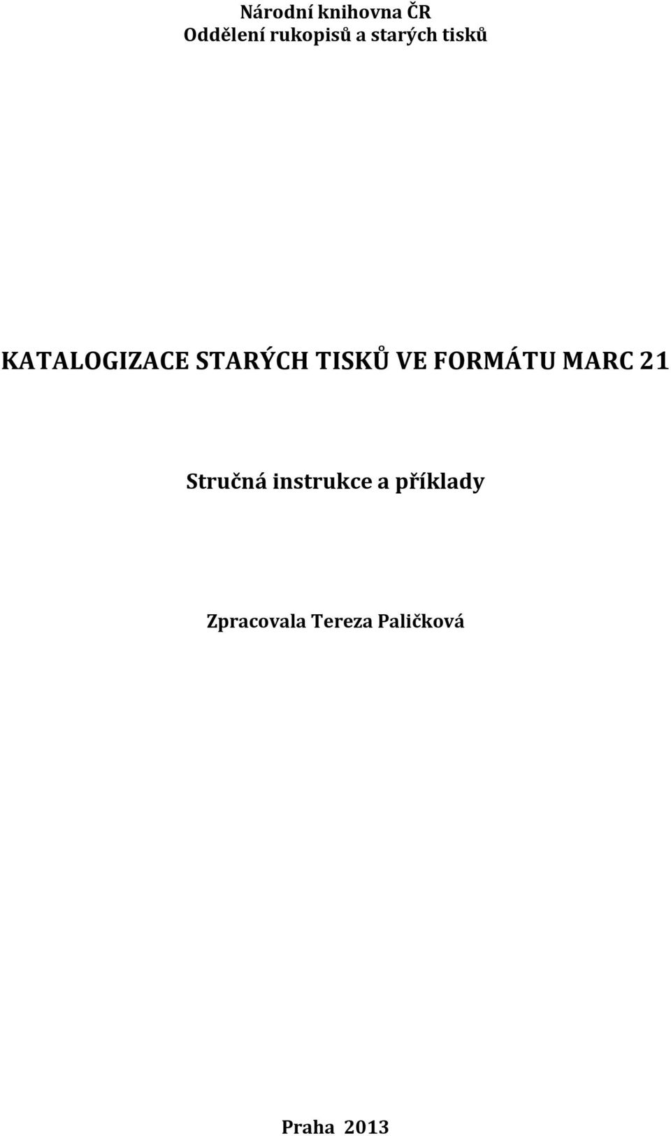 VE FORMÁTU MARC 21 Stručná instrukce a