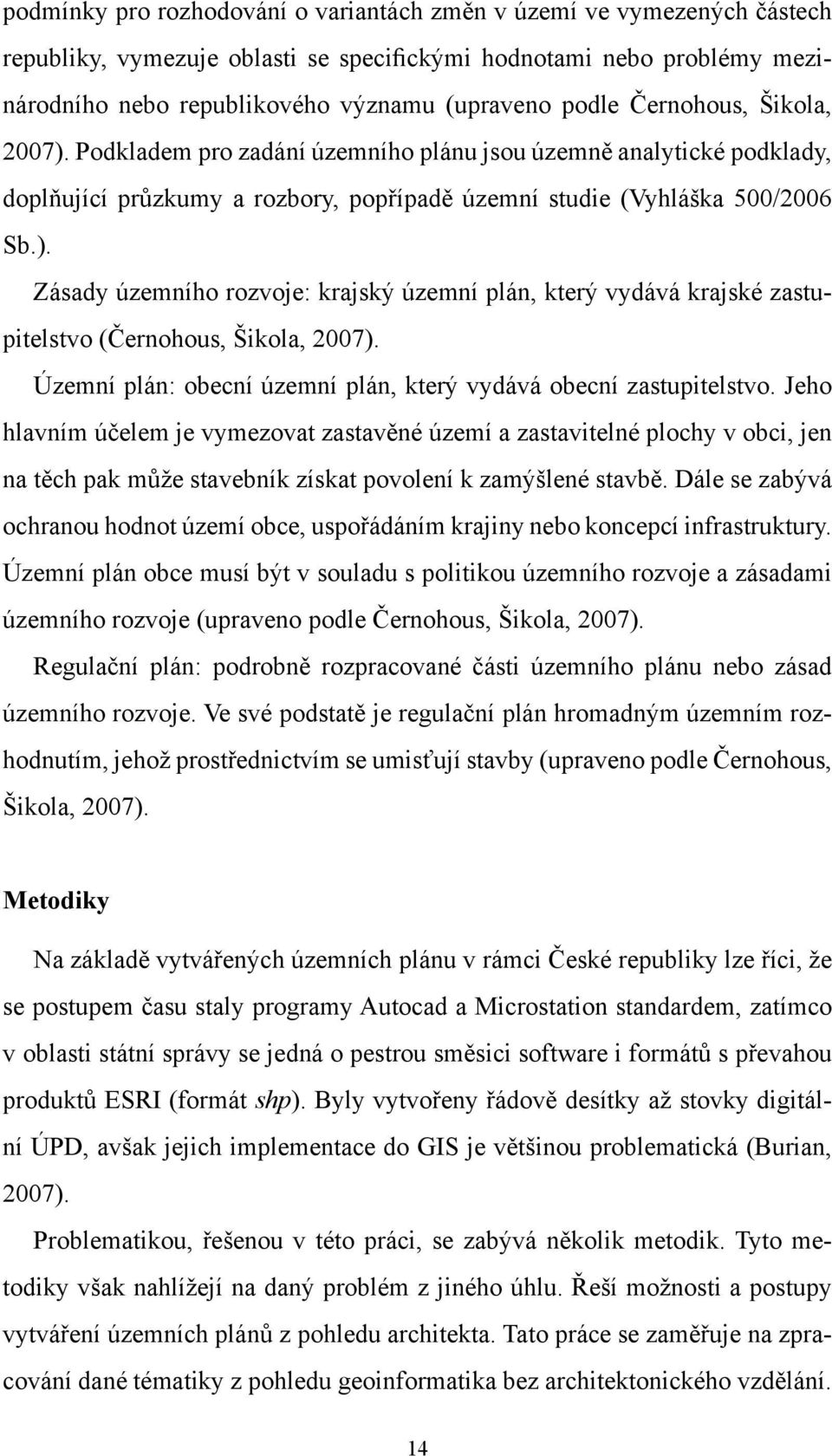 Územní plán: obecní územní plán, který vydává obecní zastupitelstvo.