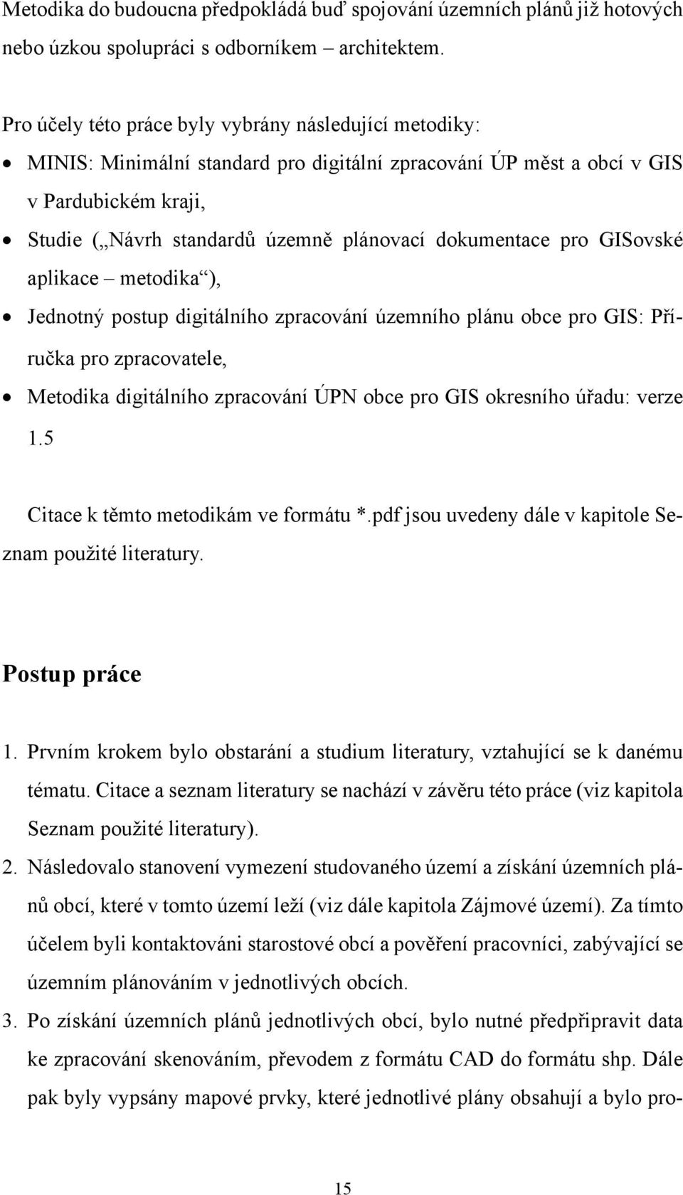 dokumentace pro GISovské aplikace metodika ), Jednotný postup digitálního zpracování územního plánu obce pro GIS: Příručka pro zpracovatele, Metodika digitálního zpracování ÚPN obce pro GIS okresního