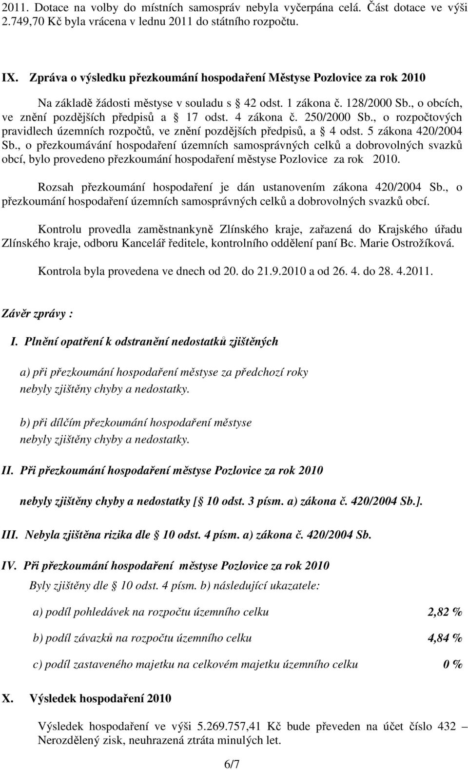 4 zákona č. 250/2000 Sb., o rozpočtových pravidlech územních rozpočtů, ve znění pozdějších předpisů, a 4 odst. 5 zákona 420/2004 Sb.