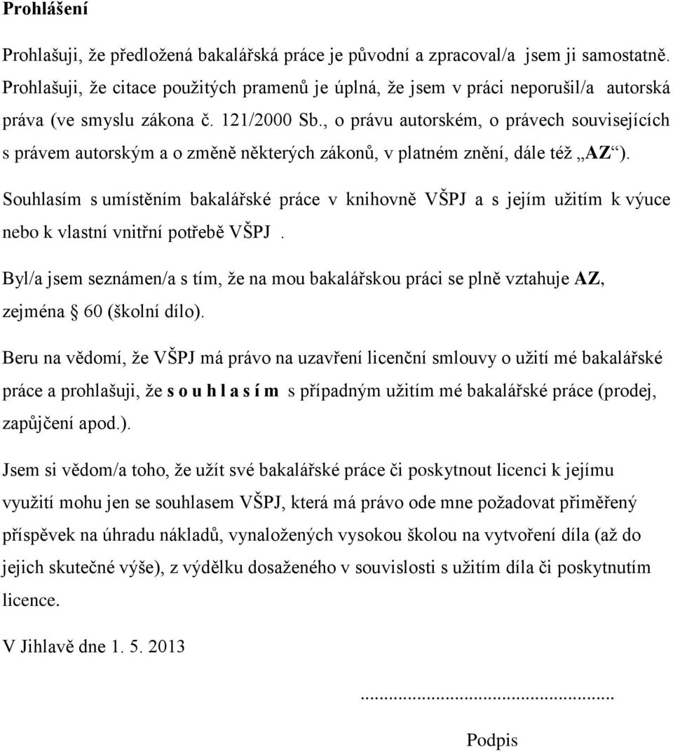 , o právu autorském, o právech souvisejících s právem autorským a o změně některých zákonů, v platném znění, dále též AZ ).