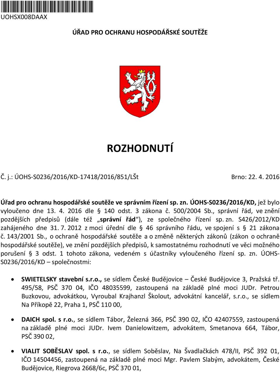 7. 2012 z moci úřední dle 46 správního řádu, ve spojení s 21 zákona č. 143/2001 Sb.