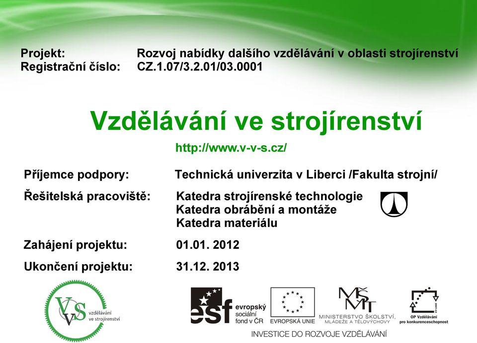 v-v-s.cz/ Zahájení projektu: 01.01. 2012 