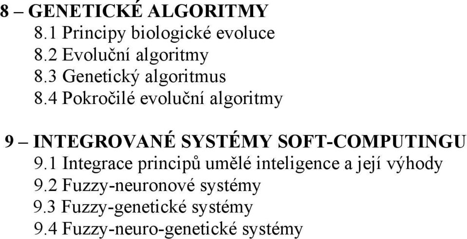 4 Pokročilé evoluční algoritmy 9 INTEGROVANÉ SYSTÉMY SOFT-COMPUTINGU 9.