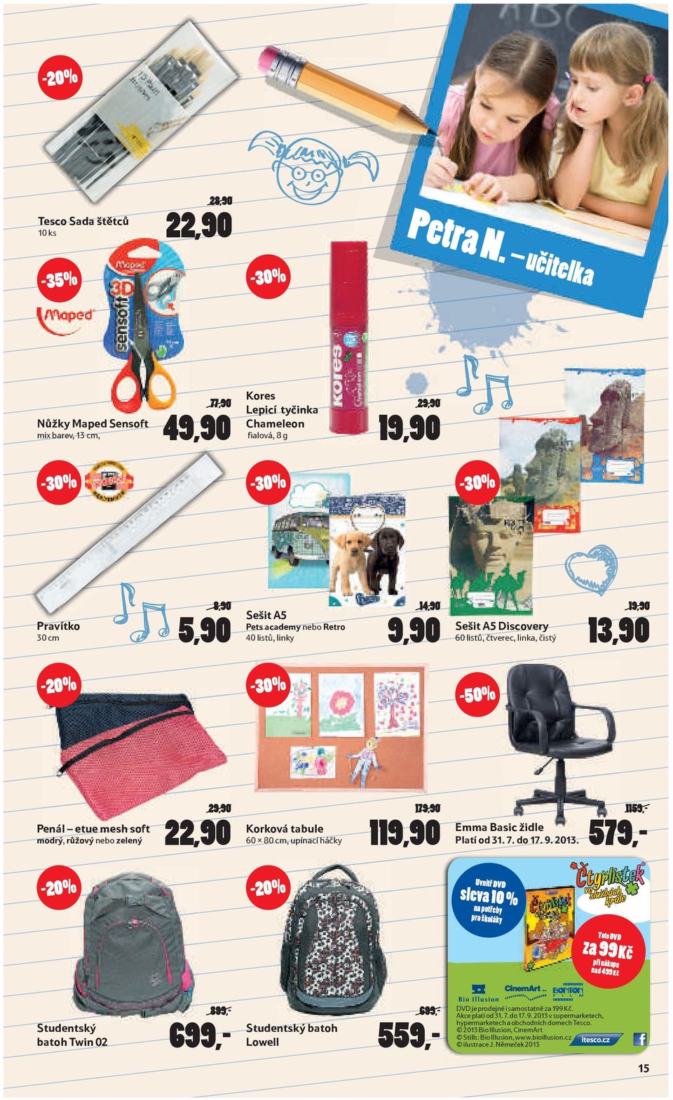 Sešit A5 Discovery 60 listů, čtverec, linka, čistý 19,90 13,90-50% Penál etue mesh soft modrý, růžový nebo zelený 29,90 22,90 Korková tabule 60 x 80 cm, upínací háčky 179,90 119,90 Emma Basic židle