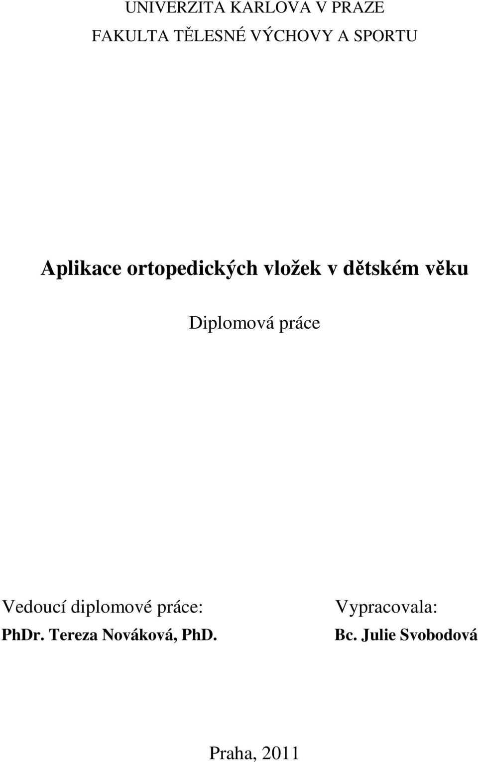 Diplomová práce Vedoucí diplomové práce: PhDr.