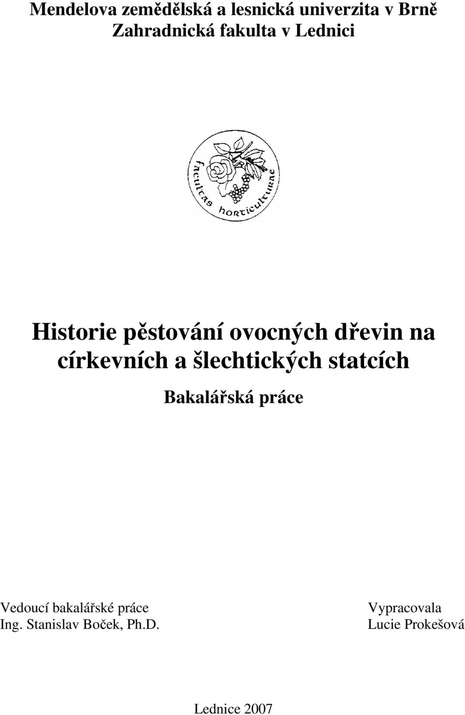 církevních a šlechtických statcích Bakalářská práce Vedoucí