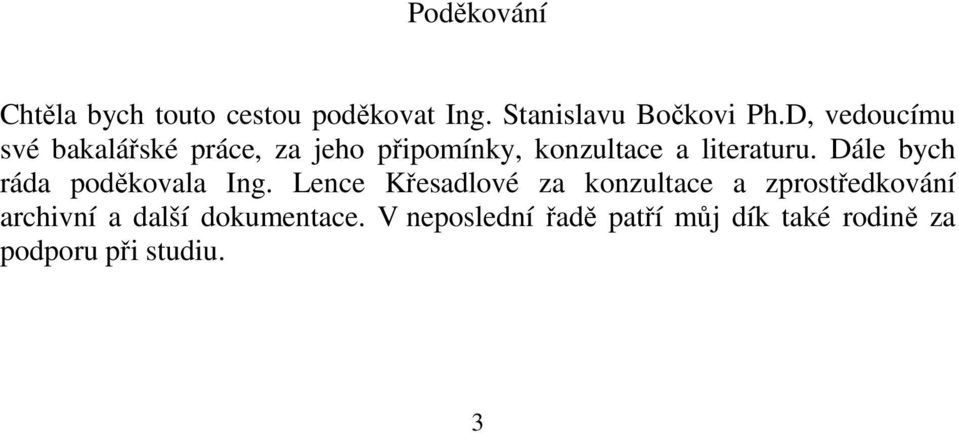 Dále bych ráda poděkovala Ing.