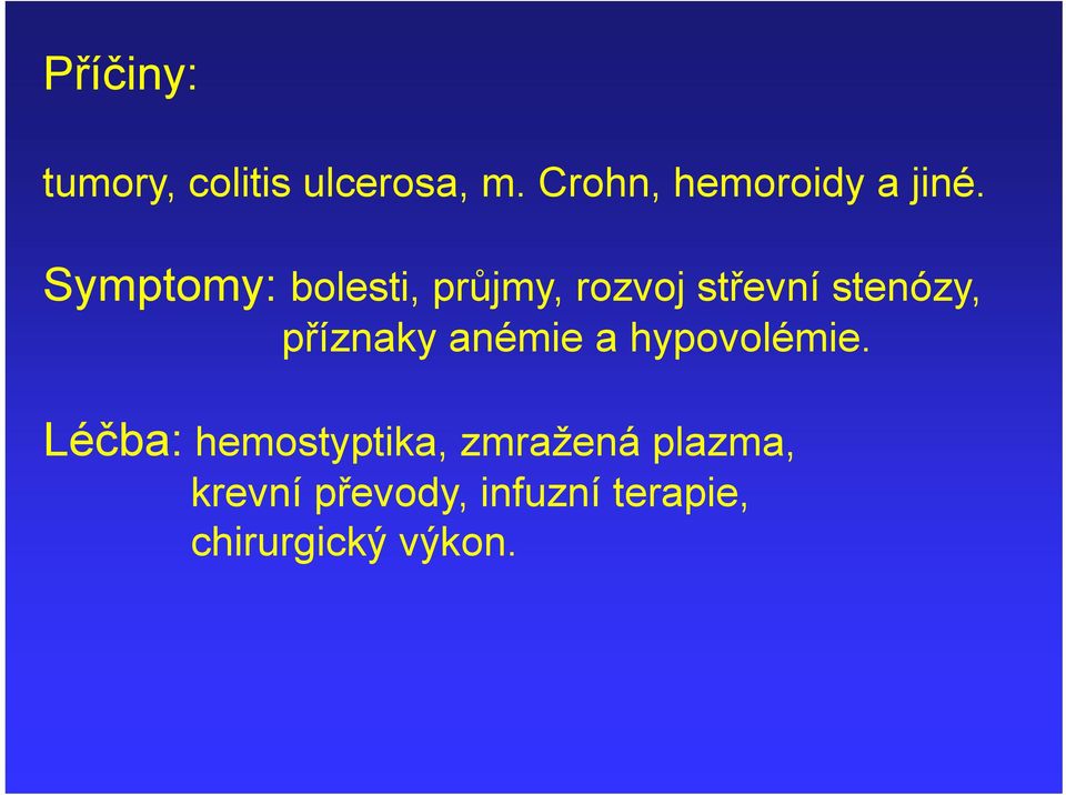 Symptomy: bolesti, průjmy, rozvoj střevní stenózy,