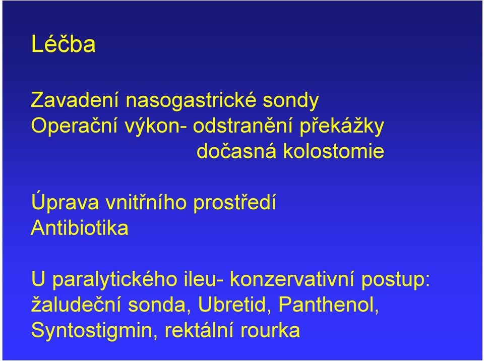 prostředí Antibiotika U paralytického ileu- konzervativní